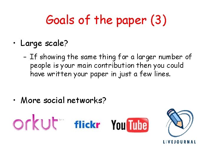 Goals of the paper (3) • Large scale? – If showing the same thing