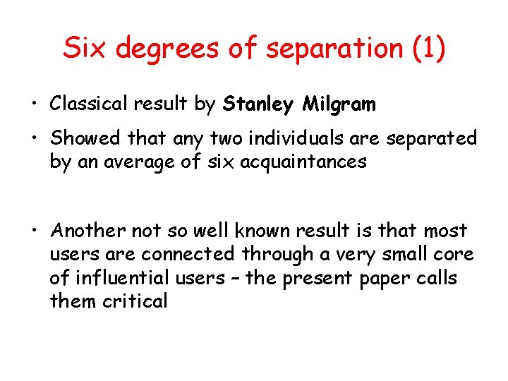 Six degrees of separation (1) • Classical result by Stanley Milgram • Showed that