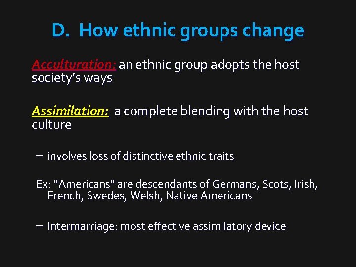 D. How ethnic groups change Acculturation: an ethnic group adopts the host society’s ways