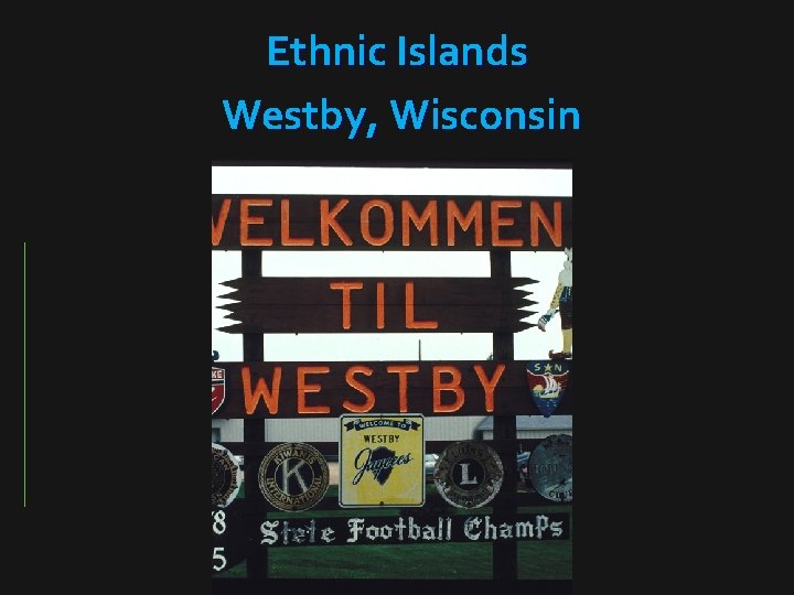 Ethnic Islands Westby, Wisconsin 