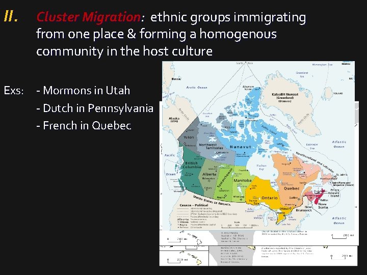 II. Cluster Migration: ethnic groups immigrating from one place & forming a homogenous community