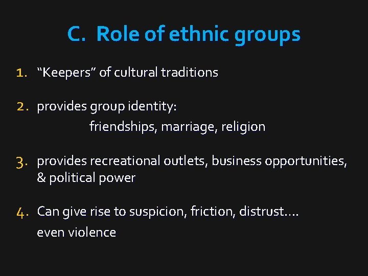 C. Role of ethnic groups 1. “Keepers” of cultural traditions 2. provides group identity: