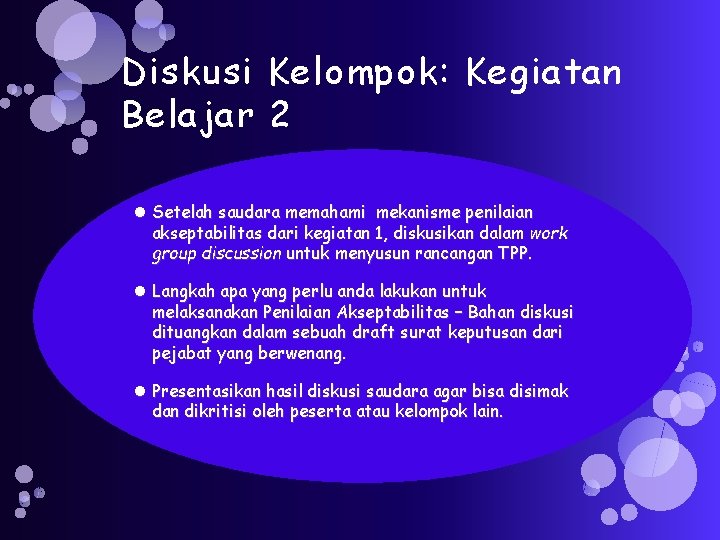 Diskusi Kelompok: Kegiatan Belajar 2 Setelah saudara memahami mekanisme penilaian akseptabilitas dari kegiatan 1,