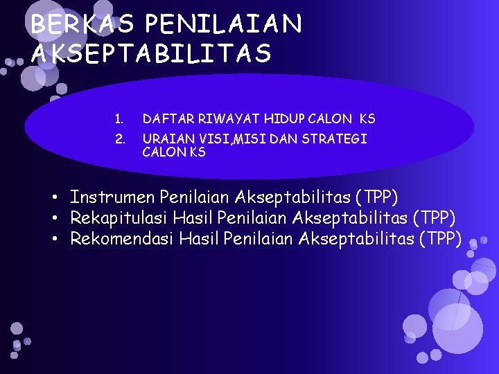 BERKAS PENILAIAN AKSEPTABILITAS 1. DAFTAR RIWAYAT HIDUP CALON KS 2. URAIAN VISI, MISI DAN