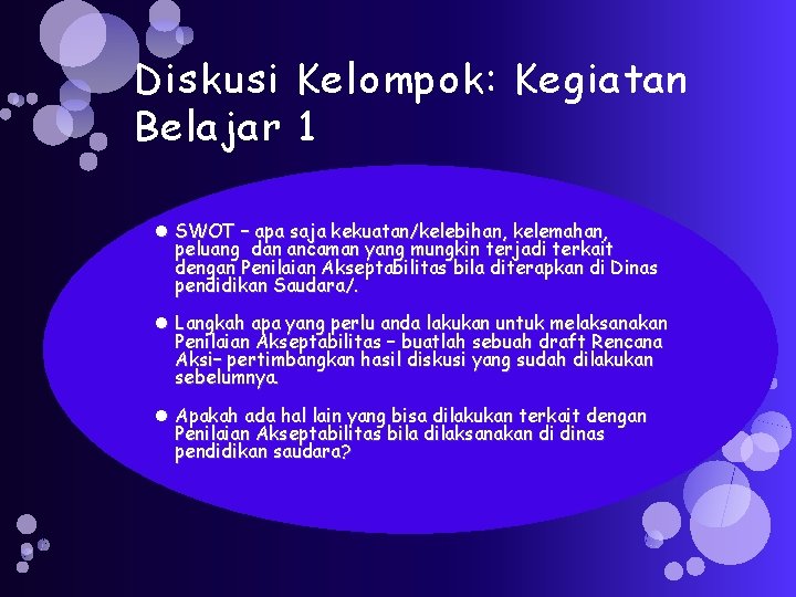 Diskusi Kelompok: Kegiatan Belajar 1 SWOT – apa saja kekuatan/kelebihan, kelemahan, peluang dan ancaman