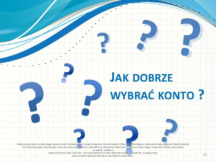 ? ? JAK DOBRZE ? WYBRAĆ KONTO ? ? Niniejsza prezentacja została przygotowana w