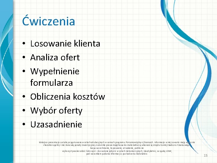 Ćwiczenia • Losowanie klienta • Analiza ofert • Wypełnienie formularza • Obliczenia kosztów •