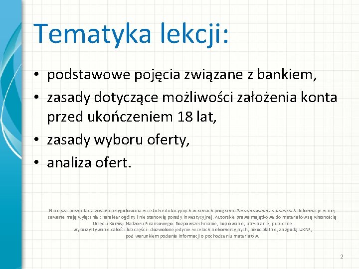 Tematyka lekcji: • podstawowe pojęcia związane z bankiem, • zasady dotyczące możliwości założenia konta