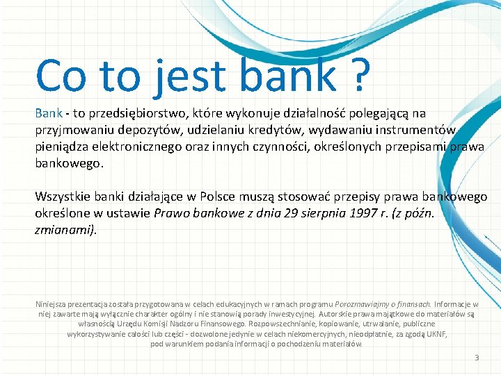 Co to jest bank ? Bank - to przedsiębiorstwo, które wykonuje działalność polegającą na