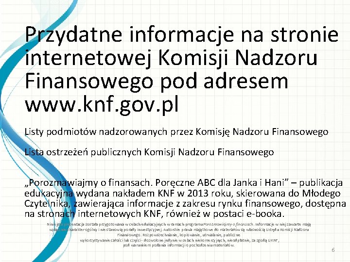 Przydatne informacje na stronie internetowej Komisji Nadzoru Finansowego pod adresem www. knf. gov. pl