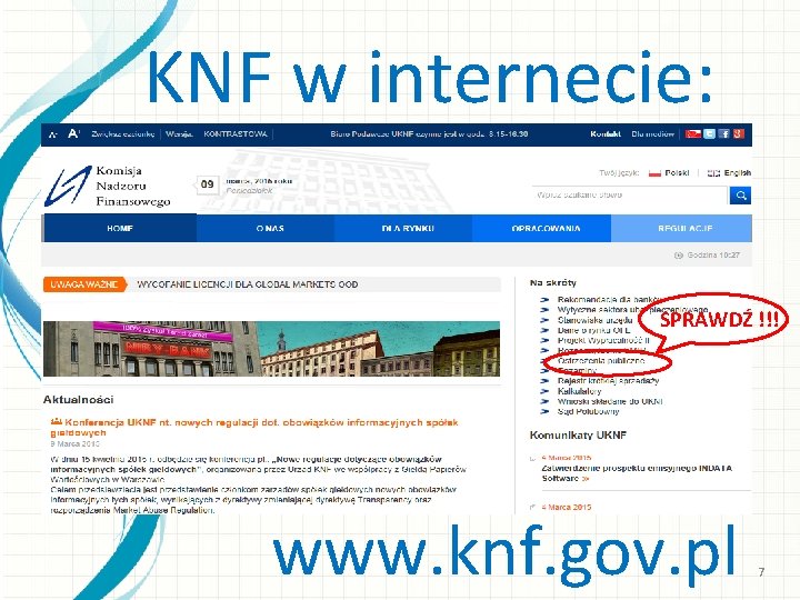 KNF w internecie: SPRAWDŹ !!! www. knf. gov. pl 7 