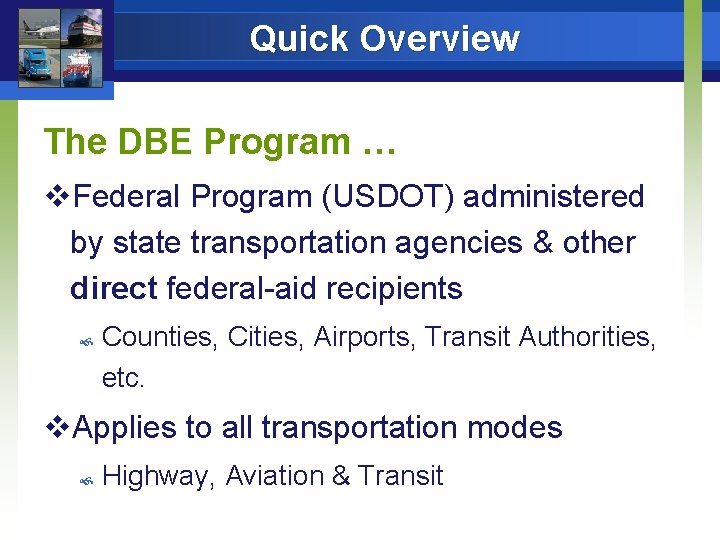 Quick Overview The DBE Program … v. Federal Program (USDOT) administered by state transportation