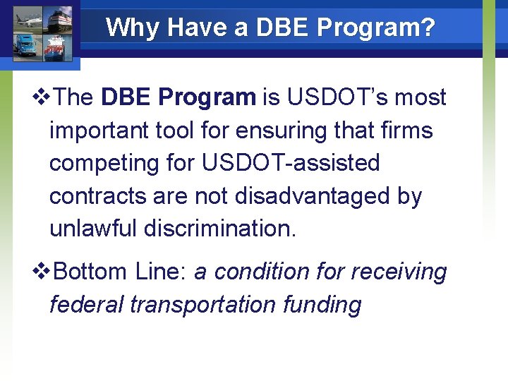 Why Have a DBE Program? v. The DBE Program is USDOT’s most important tool