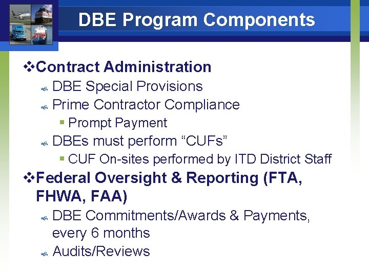 DBE Program Components v. Contract Administration DBE Special Provisions Prime Contractor Compliance § Prompt