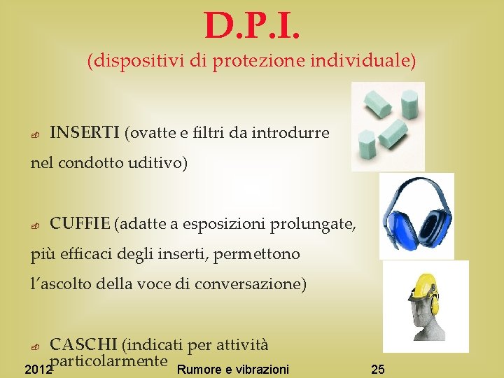 D. P. I. (dispositivi di protezione individuale) - INSERTI (ovatte e filtri da introdurre