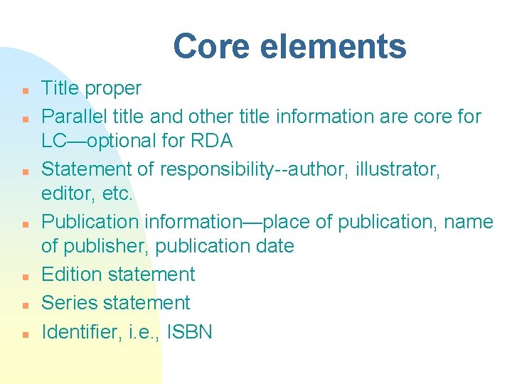 Core elements n n n n Title proper Parallel title and other title information