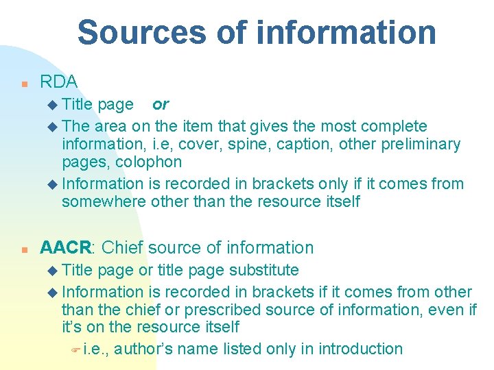 Sources of information n RDA u Title page or u The area on the
