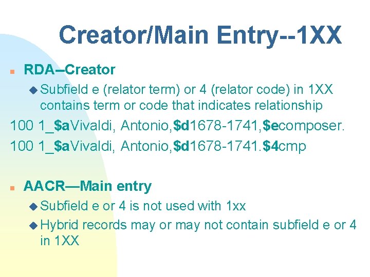 Creator/Main Entry--1 XX n RDA--Creator u Subfield e (relator term) or 4 (relator code)