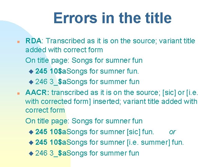 Errors in the title n n RDA: Transcribed as it is on the source;