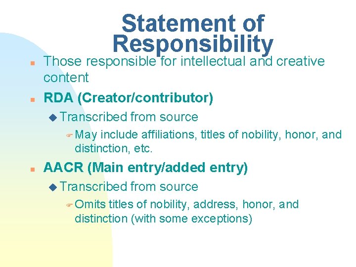 Statement of Responsibility n n Those responsible for intellectual and creative content RDA (Creator/contributor)