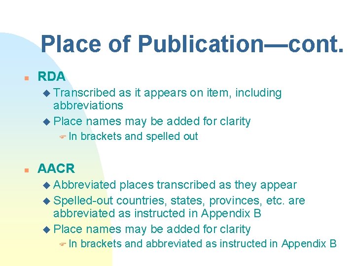 Place of Publication—cont. n RDA u Transcribed as it appears on item, including abbreviations