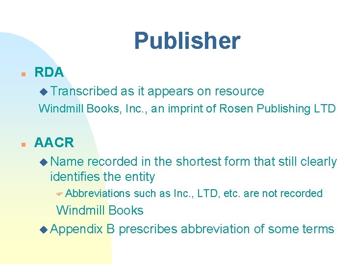 Publisher n RDA u Transcribed as it appears on resource Windmill Books, Inc. ,