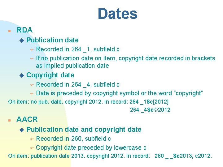 Dates n RDA u Publication date Recorded in 264 _1, subfield c F If