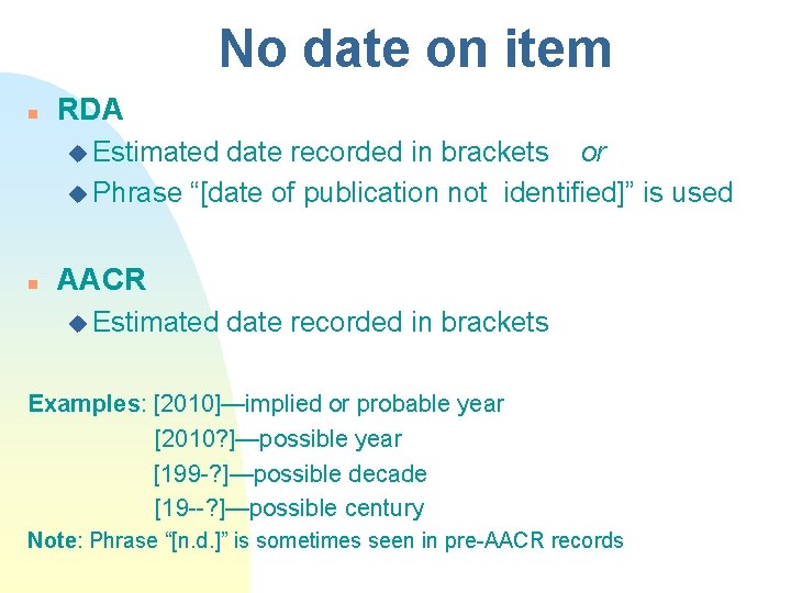 No date on item n RDA u Estimated date recorded in brackets or u