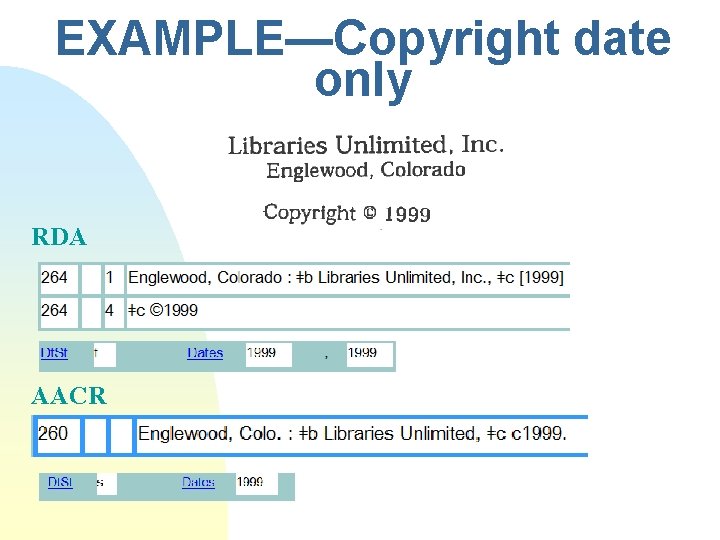 EXAMPLE—Copyright date only RDA AACR 