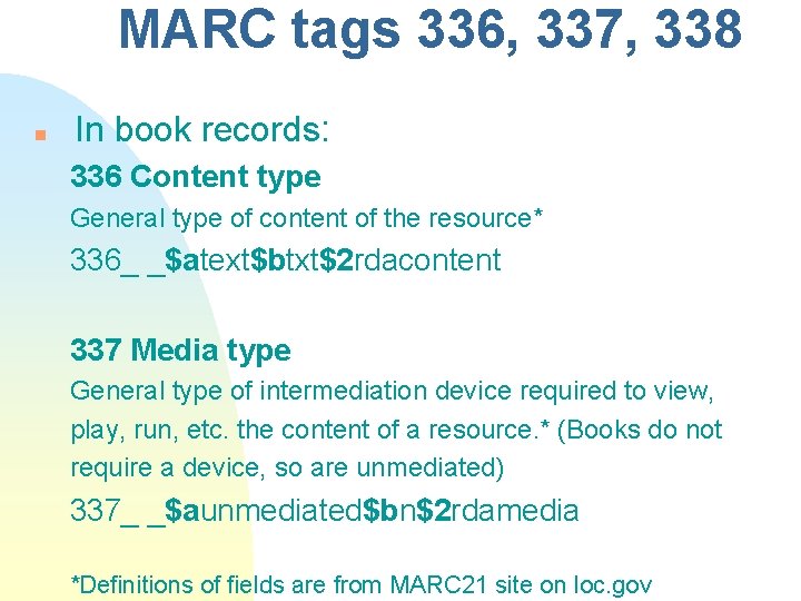 MARC tags 336, 337, 338 n In book records: 336 Content type General type