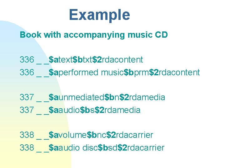 Example Book with accompanying music CD 336 _ _$atext$btxt$2 rdacontent 336 _ _$aperformed music$bprm$2