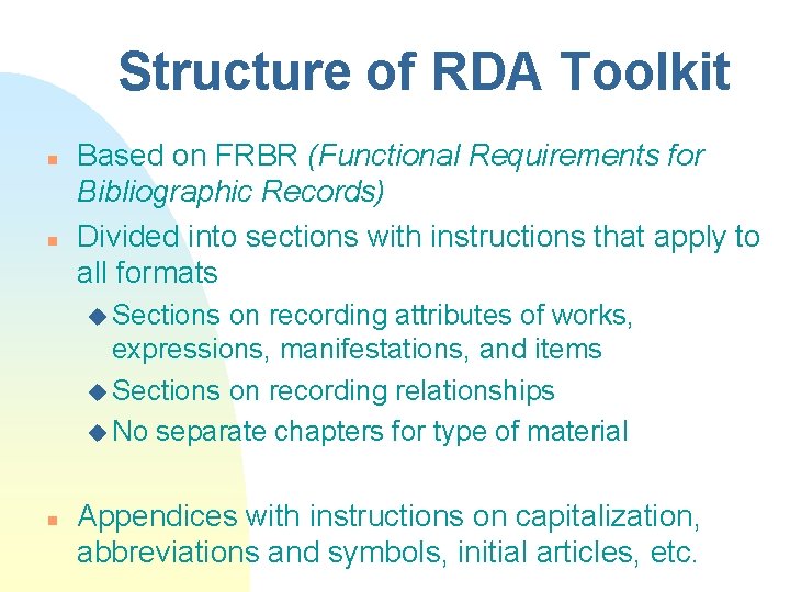 Structure of RDA Toolkit n n Based on FRBR (Functional Requirements for Bibliographic Records)