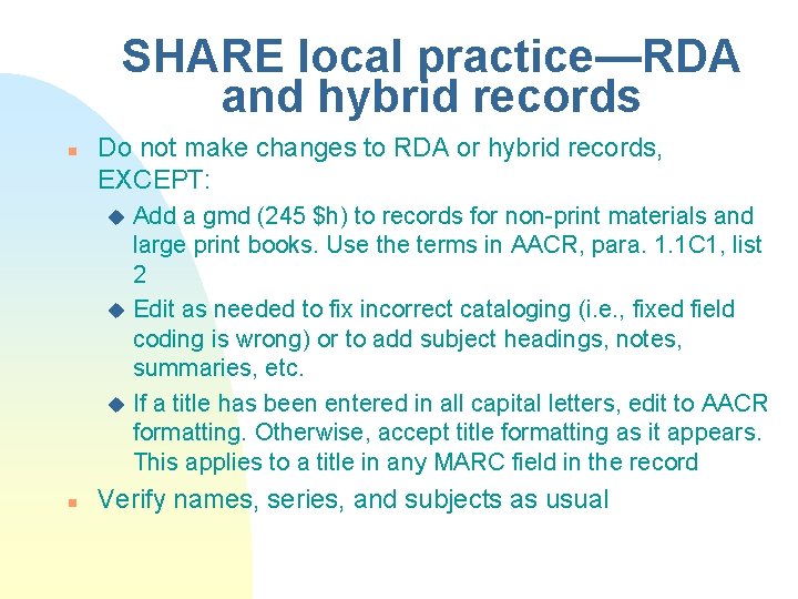 SHARE local practice—RDA and hybrid records n Do not make changes to RDA or