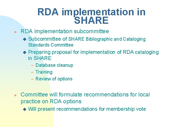 RDA implementation in SHARE n RDA implementation subcommittee u Subcommittee of SHARE Bibliographic and