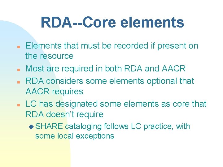 RDA--Core elements n n Elements that must be recorded if present on the resource