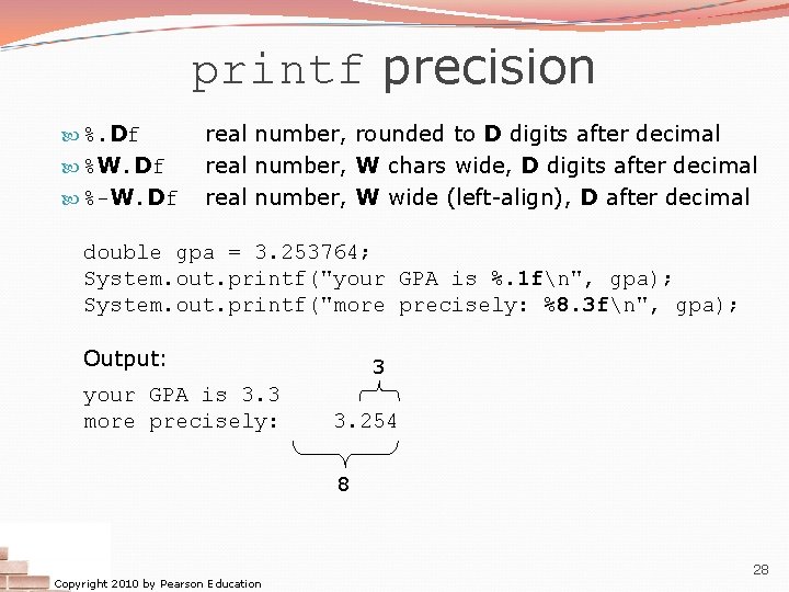 printf precision %. Df %W. Df %-W. Df real number, rounded to D digits