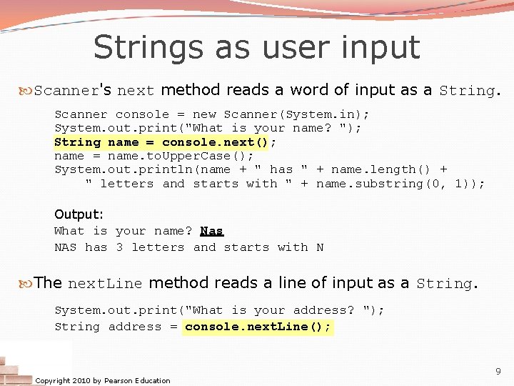 Strings as user input Scanner's next method reads a word of input as a