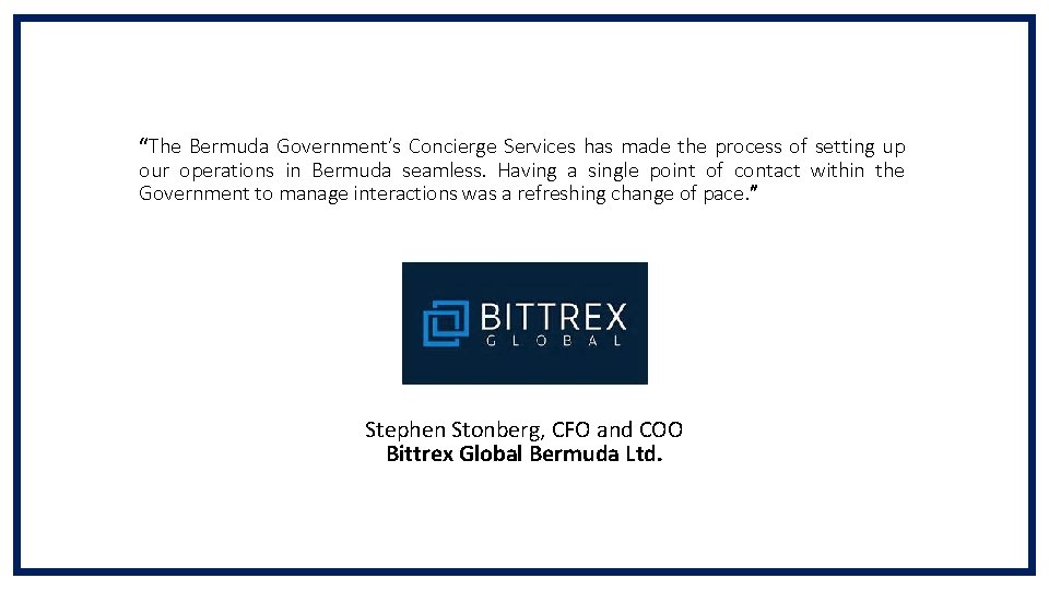 “The Bermuda Government’s Concierge Services has made the process of setting up our operations