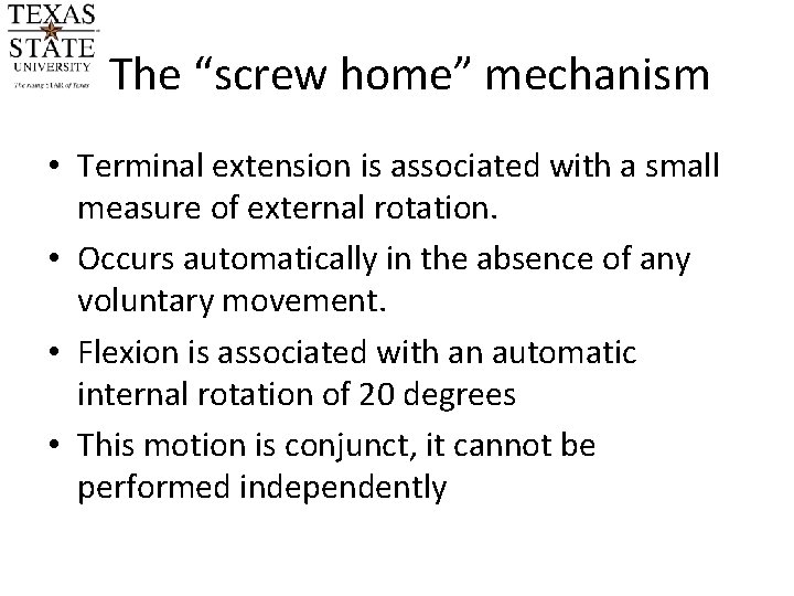 The “screw home” mechanism • Terminal extension is associated with a small measure of