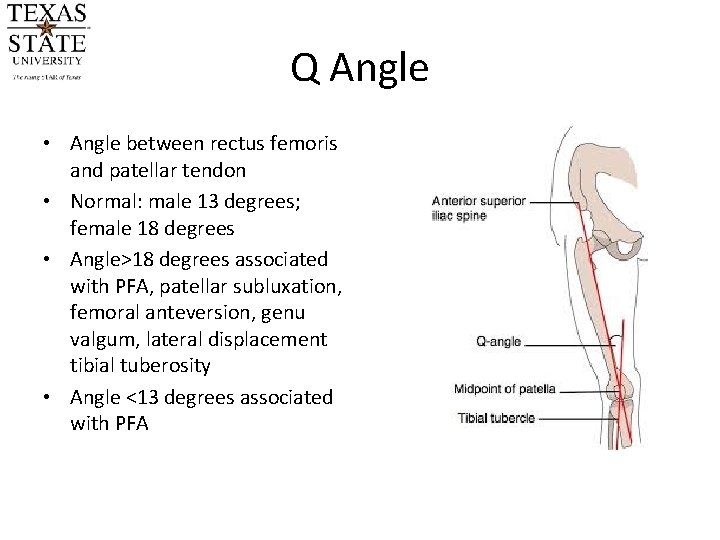 Q Angle • Angle between rectus femoris and patellar tendon • Normal: male 13