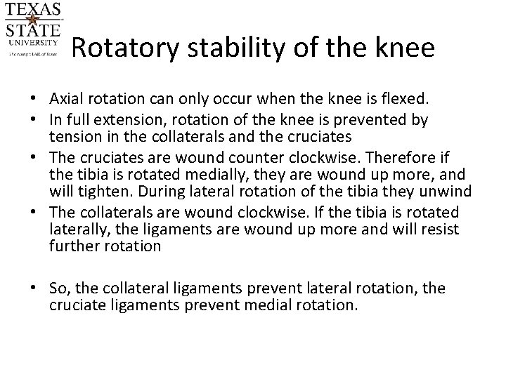 Rotatory stability of the knee • Axial rotation can only occur when the knee