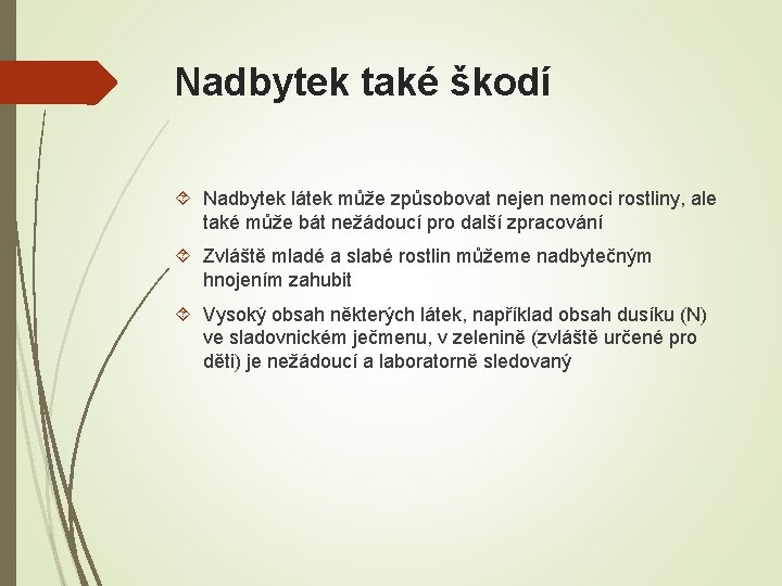 Nadbytek také škodí Nadbytek látek může způsobovat nejen nemoci rostliny, ale také může bát