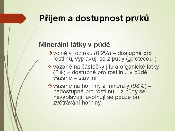 Příjem a dostupnost prvků Minerální látky v půdě volné v roztoku (0, 2%) –