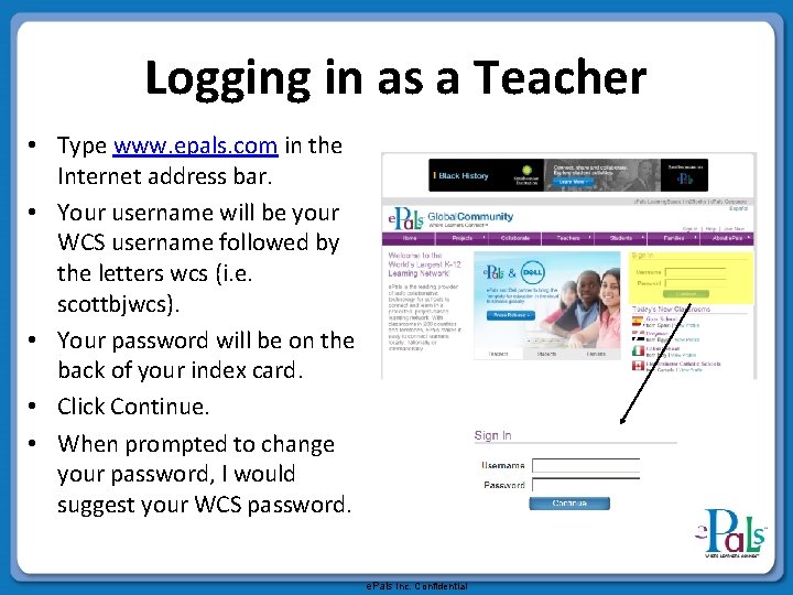 Logging in as a Teacher • Type www. epals. com in the Internet address