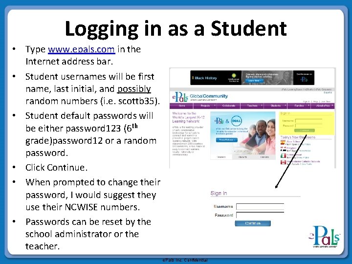 Logging in as a Student • Type www. epals. com in the Internet address