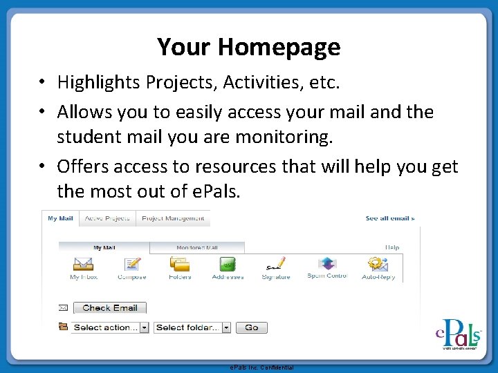 Your Homepage • Highlights Projects, Activities, etc. • Allows you to easily access your