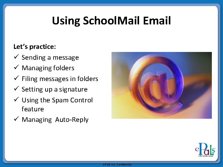 Using School. Mail Email Let’s practice: ü Sending a message ü Managing folders ü