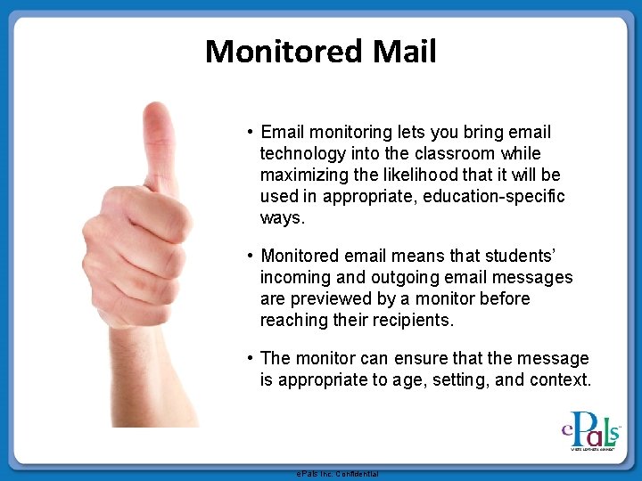 Monitored Mail • Email monitoring lets you bring email technology into the classroom while
