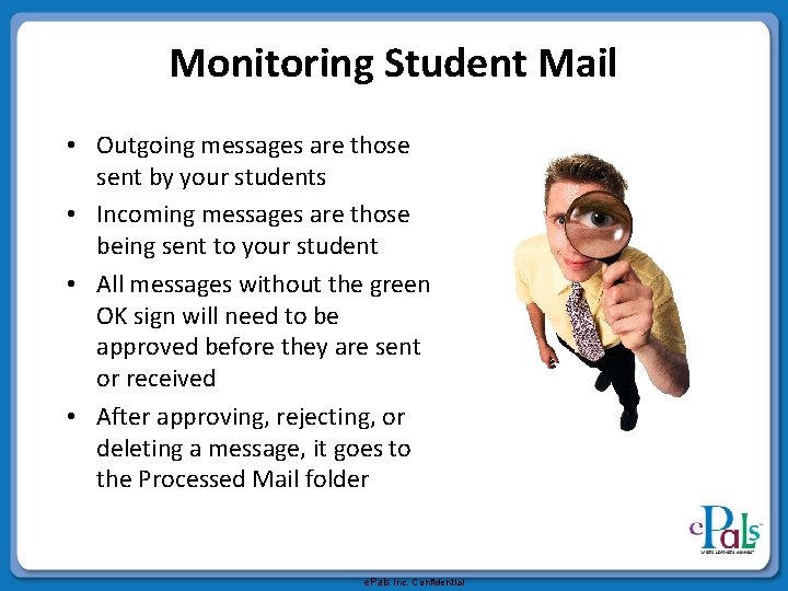 Monitoring Student Mail • Outgoing messages are those sent by your students • Incoming