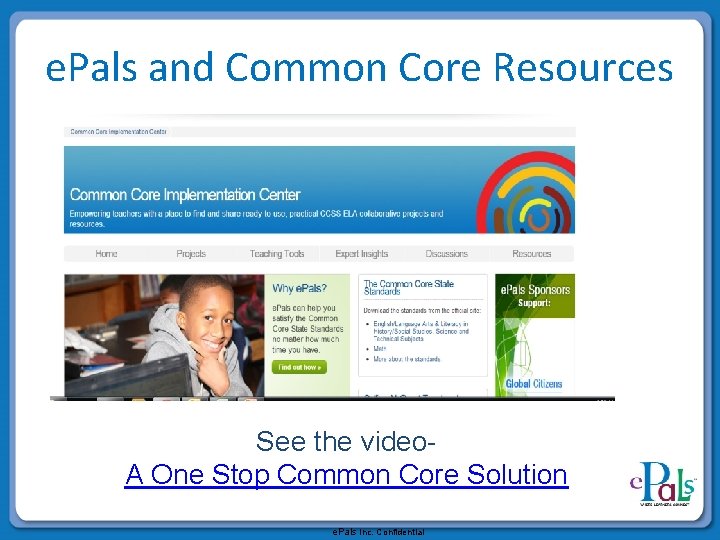 e. Pals and Common Core Resources See the video. A One Stop Common Core